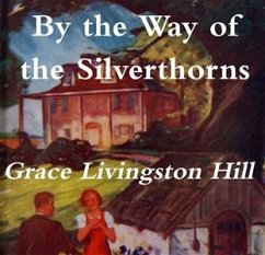 By the Way of the Silverthorns (eBook, ePUB) - Livingston Hill, Grace