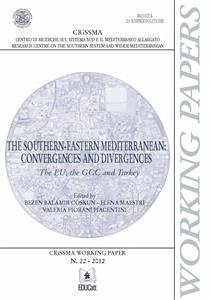 The Southern-Eastern Mediterranean: convergences and divergences (eBook, PDF) - BALAMIR COSKUN, BEZEN; FIORANI PIACENTINI, VALERIA; MAESTRI, ELENA