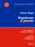 Napoleone il piccolo. Con un saggio di Eugenio di Rienzo. Scritti di Umberto Eco, Benedetto Croce, Cesare Spallanzon (eBook, ePUB)