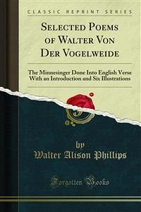 Selected Poems of Walter Von Der Vogelweide (eBook, PDF) - Alison Phillips, Walter