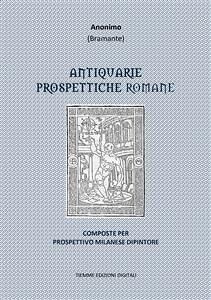 Antiquarie Prospettiche Romane (eBook, ePUB) - (Bramante), Anonimo