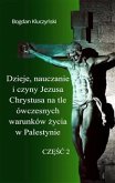 Dzieje, nauczanie i czyny Jezusa Chrystusa na tle ówczesnych warunków życia w Palestynie. Część II (eBook, ePUB)