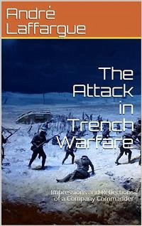 The Attack in Trench Warfare / Impressions and Reflections of a Company Commander (eBook, PDF) - Laffargue, André