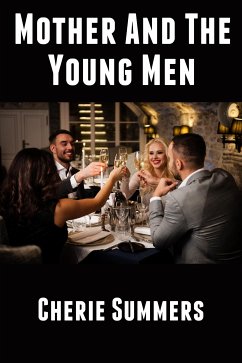 Mother And The Young Men: Taboo Erotica (eBook, ePUB) - Summers, Cherie