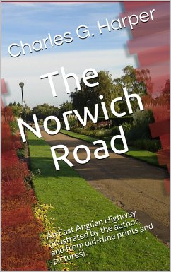 The Norwich Road / An East Anglian Highway (eBook, ePUB) - G. Harper, Charles