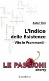 L&quote;Indice delle Esistenze - Vite in Frammenti - Le Passioni - cherry (eBook, ePUB)