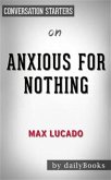 Anxious for Nothing: Finding Calm in a Chaotic World by Max Lucado   Conversation Starters (eBook, ePUB)