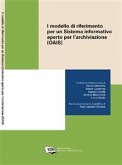 Il modello di riferimento per un Sistema informativo aperto per l&quote;archiviazione = Open Archival Information System (OAIS) Reference Model (eBook, ePUB)