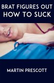 Brat Figures Out How To Suck: Taboo Erotica (eBook, ePUB)