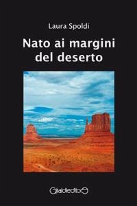 Nato ai margini del deserto (eBook, ePUB) - Spoldi, Laura