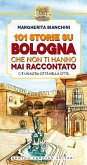 101 storie su Bologna che non ti hanno mai raccontato (eBook, ePUB)