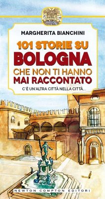 101 storie su Bologna che non ti hanno mai raccontato (eBook, ePUB) - Margherita, Bianchini