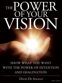 The Power of your Vision (eBook, ePUB) - De Angelis, David