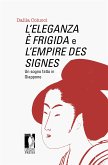 L’Eleganza è frigida e L’Empire des signes (eBook, ePUB)