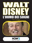 WALT DISNEY. L'Uomo dei Sogni (eBook, ePUB)