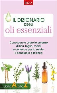 Il dizionario degli oli essenziali (eBook, ePUB) - Fiorella Coccolo, Maria