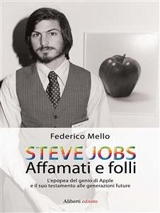 STEVE JOBS. Affamati e folli (eBook, ePUB) - Mello, Federico