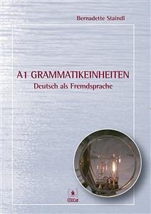 A1 Grammatikeinheiten (eBook, ePUB) - Staindl, Bernadette