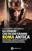 Gli uomini che fecero grande Roma antica (eBook, ePUB)
