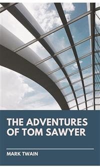 The Adventures Of Tom Sawyer (eBook, ePUB) - twain, Mark