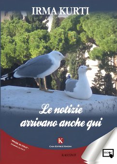 Le notizie arrivano anche qui (eBook, ePUB) - Kurti, Irma