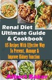 Renal Diet Ultimate Guide And Cookbook: 115 Recipes With Effective Way To Prevent, Manage And Improve Kidney Function (eBook, ePUB)