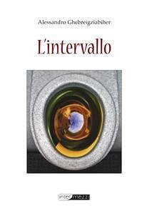 L'intervallo (eBook, ePUB) - Ghebreigziabiher, Alessandro