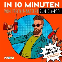 Cover Endlich mitreden!: In 10 Minuten vom Freizeit-Bastler zum DIY-Pro