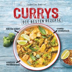 Currys - Die besten Rezepte - mit Fleisch, Fisch, vegetarisch oder vegan. Aus Indien, Thailand, Pakistan, Malaysia und Japan - Guerre, Isabelle