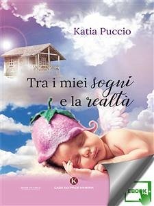 Tra i miei sogni e la realtà (eBook, ePUB) - Puccio, Katia