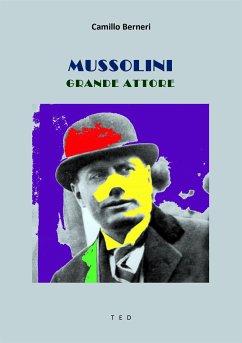 Mussolini grande attore (eBook, ePUB) - Berneri, Camillo