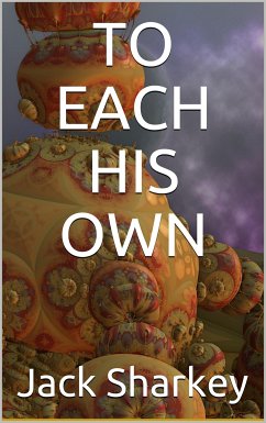 To Each His Own (eBook, PDF) - Sharkey, Jack