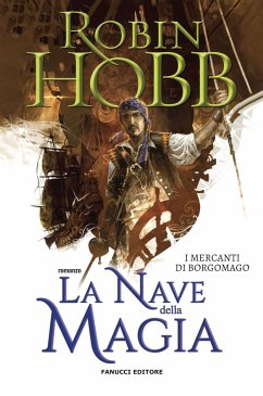 La nave della magia – I mercanti di Borgomago #1 (eBook, ePUB) - Hobb, Robin