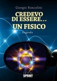 Credevo-di-essere..-un-fisico (eBook, ePUB)