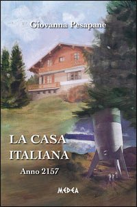 La Casa Italiana - Anno 2157 (eBook, ePUB) - Casa Italiana - Anno 2157, La