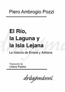 El Río, la Laguna y la Isla Lejana (eBook, ePUB) - Ambrogio Pozzi, Piero