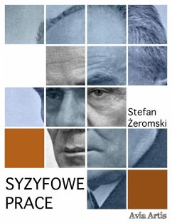 Syzyfowe prace (eBook, ePUB) - Żeromski, Stefan