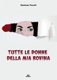 Tutte le donne della mia rovina (eBook, ePUB)