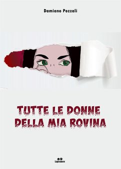 Tutte le donne della mia rovina (eBook, ePUB) - Pozzali, Damiano