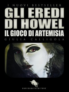 GLI EREDI DI HOWEL: Il Gioco di Artemisia (eBook, ePUB) - Calligola, Giulia