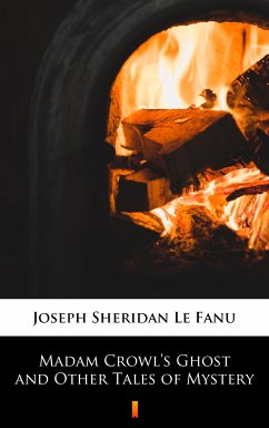 Madam Crowl's Ghost and Other Tales of Mystery (eBook, ePUB) - Le Fanu, Joseph Sheridan