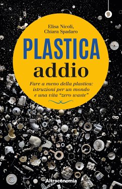 Plastica addio (eBook, ePUB) - Nicoli, Elisa; Spadaro, Chiara