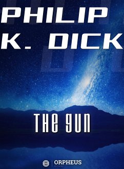 The Gun (eBook, ePUB) - K. Dick, Philip