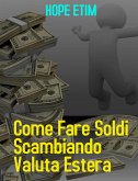 Come Fare Soldi Commerciando Valuta Estera (eBook, ePUB)