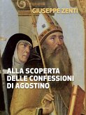 Alla scoperta delle confessioni di Agostino (eBook, ePUB)