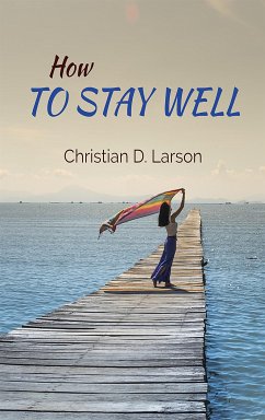 How to Stay Well (eBook, ePUB) - D. Larson, Christian