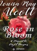 Rose in Bloom / A Sequel to "Eight Cousins" (eBook, ePUB)