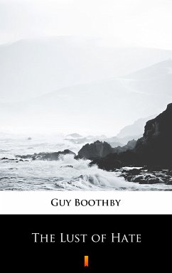 The Lust of Hate (eBook, ePUB) - Boothby, Guy