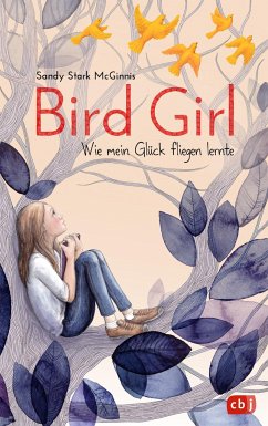 Bird Girl - Wie mein Glück fliegen lernte - McGinnis, Sandy Stark