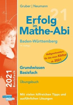 Erfolg im Mathe-Abi 2021 Grundwissen Basisfach Baden-Württemberg - Gruber, Helmut;Neumann, Robert